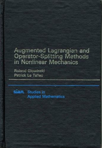 Augmented Lagrangian and Operator-Splitting Methods in Nonlinear Mechanics (Studies in Applied and Numerical Mathematics) (9780898712308) by Glowinski, Roland; Le Tallec, Patrick