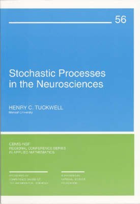 Imagen de archivo de Stochastic Processes in the Neurosciences (C B M S - N S F Regional Conference Series in Applied Mathematics) a la venta por Ergodebooks