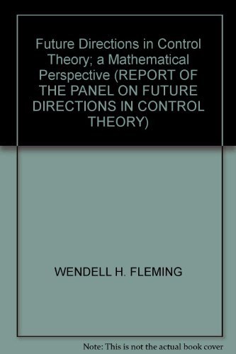 Stock image for Future Directions in Control Theory; a Mathematical Perspective (REPORT OF THE PANEL ON FUTURE DIRECTIONS IN CONTROL THEORY) for sale by Better World Books