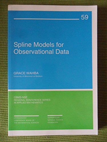 Imagen de archivo de Spline Models for Observational Data (CBMS-NSF Regional Conference Series in Applied Mathematics, Series Number 59) a la venta por Reader's Corner, Inc.