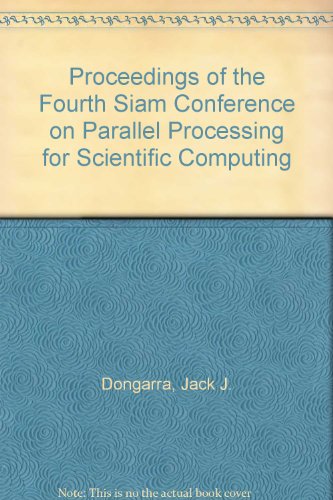 Imagen de archivo de Proceedings of the Fourth Siam Conference on Parallel Processing for Scientific Computing a la venta por Zubal-Books, Since 1961