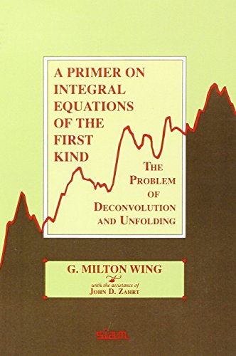 A Primer on Integral Equations of the First Kind: The Problem of Deconvolution and Unfolding