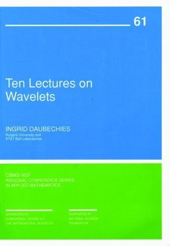 Stock image for Ten Lectures on Wavelets (CBMS-NSF Regional Conference Series in Applied Mathematics, Series Number 61) for sale by Books of the Smoky Mountains