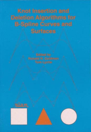 Imagen de archivo de Knot Insertion and Deletion Algorithms for B-Spline Curves and Surfaces (Geometric Design Publications) a la venta por Thylacine Books