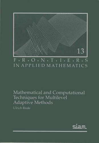 Beispielbild fr Mathematical and Computational Techniques for Multilevel Adaptive Methods (Frontiers in Applied Mathematics, Series Number 13) zum Verkauf von Wonder Book