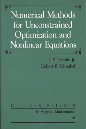 Beispielbild fr Numerical Methods for Unconstrained Optimization and Nonlinear Equations (Classics in Applied Mathematics, Series Number 16) zum Verkauf von Front Cover Books