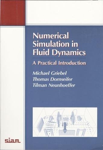 Beispielbild fr Numerical Simulation in Fluid Dynamics: A Practical Introduction zum Verkauf von Revaluation Books