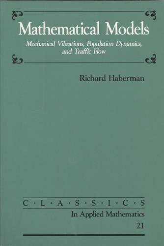 Beispielbild fr Mathematical Models: Mechanical Vibrations, Population Dynamics, and Traffic Flow (Classics in Applied Mathematics) zum Verkauf von HPB-Red