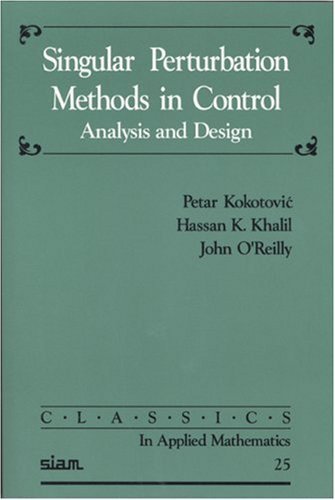 Beispielbild fr Singular Perturbation Methods in Control: Analysis and Design (Classics in Applied Mathematics, Series Number 25) zum Verkauf von dsmbooks