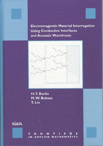 Beispielbild fr Electromagnetic Material Interrogation Using Conductive Interfaces and Acoustic Wavefronts (Frontiers in Applied Mathematics, Series Number 21) zum Verkauf von HPB-Red