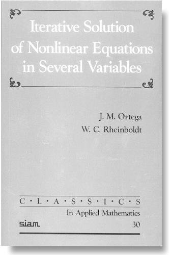 9780898714616: Iterative Solution of Nonlinear Equations in Several Variables (Classics in Applied Mathematics, Series Number 30)