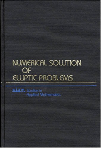 Imagen de archivo de Numerical Solution of Elliptic Problems: 6 (Studies in Applied and Numerical Mathematics, Series Number 6) a la venta por AwesomeBooks