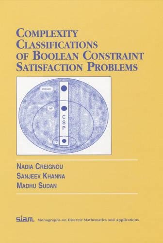 Beispielbild fr Complexity Classifications of Boolean Constraint Satisfaction Problems (Monographs on Discrete Mathematics and Applications, Series Number 7) zum Verkauf von Books From California