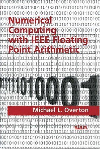 9780898714821: Numerical Computing With IEEE Floating Point Arithmetic: Including One Theorem, One Rule of Thumb, and One Hundred and One Exercises