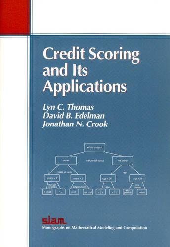 Beispielbild fr Credit Scoring and Its Applications (Monographs on Mathematical Modeling and Computation, Series Number 5) zum Verkauf von Anybook.com