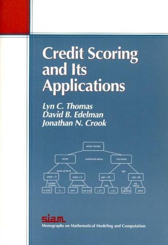 Imagen de archivo de Credit Scoring and Its Applications (Monographs on Mathematical Modeling and Computation, Series Number 5) a la venta por Books of the Smoky Mountains