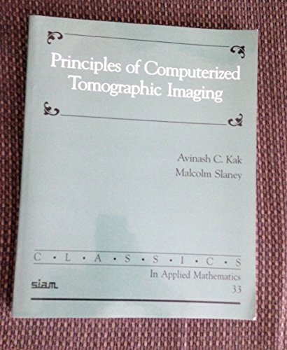 9780898714944: Principles of Computerized Tomographic Imaging Paperback (Classics in Applied Mathematics, Series Number 33)