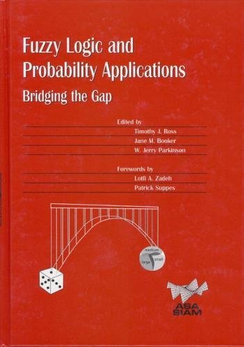 Stock image for Fuzzy Logic and Probability Applications: Bridging the Gap (ASA-SIAM Series on Statistics and Applied Probability, Series Number 11) for sale by HPB-Red