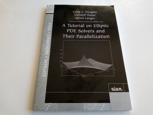 Stock image for A Tutorial on Elliptic PDE Solvers and Their Parallelization (Software, Environments and Tools, Series Number 16) for sale by Phatpocket Limited