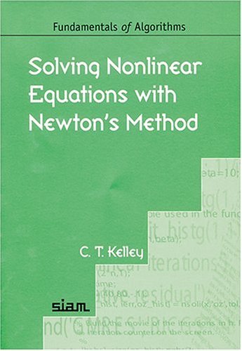 Stock image for Solving Nonlinear Equations with Newton's Method (Fundamentals of Algorithms, Series Number 1) for sale by Save With Sam