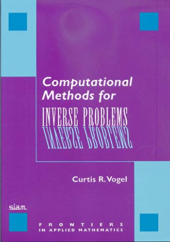 Stock image for Computational Methods for Inverse Problems (Frontiers in Applied Mathematics, Series Number 23) for sale by HPB-Red