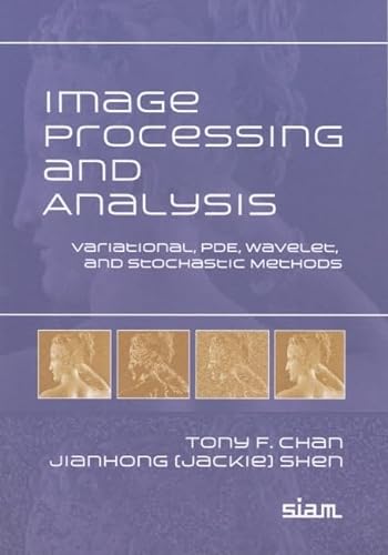 Stock image for Image Processing and Analysis: Variational, PDE, Wavelet, and Stochastic Methods for sale by GF Books, Inc.