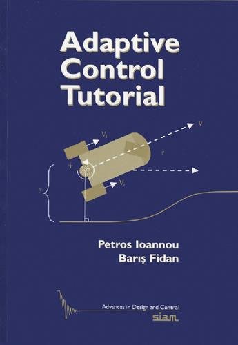 9780898716153: Adaptive Control Tutorial: 11 (Advances in Design and Control, Series Number 11)