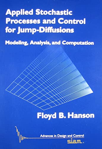 9780898716337: Applied Stochastic Processes and Control for Jump Diffusions Paperback: Modeling, Analysis, and Computation: 13 (Advances in Design and Control, Series Number 13)