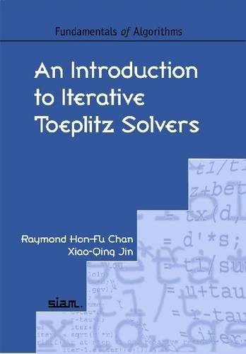 Stock image for An Introduction to Iterative Toeplitz Solvers (Fundamentals of Algorithms) for sale by AwesomeBooks