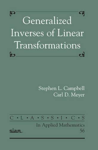 Beispielbild fr Generalized Inverses of Linear Transformations (Classics in Applied Mathematics) zum Verkauf von WorldofBooks
