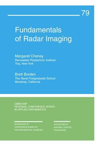 Fundamentals of Radar Imaging (CBMS-NSF Regional Conference Series in Applied Mathematics) (9780898716771) by Cheney, Margaret; Borden, Brett