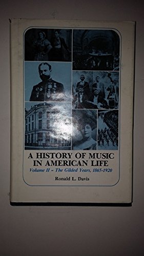 Beispielbild fr A History of Music in American Life, Vol. 2: The Gilded Years, 1865-1920 zum Verkauf von ThriftBooks-Dallas