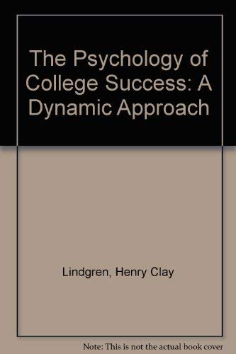 The Psychology of College Success: A Dynamic Approach (9780898740356) by Lindgren, Henry Clay