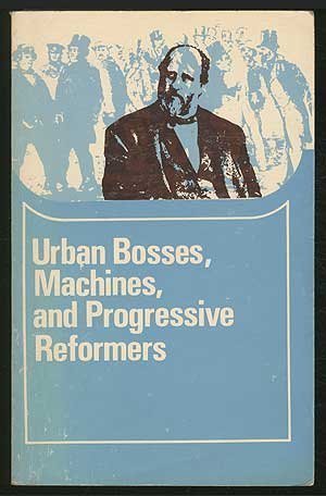 Stock image for Urban Bosses, Machines, and Progressive Reformers for sale by Firefly Bookstore