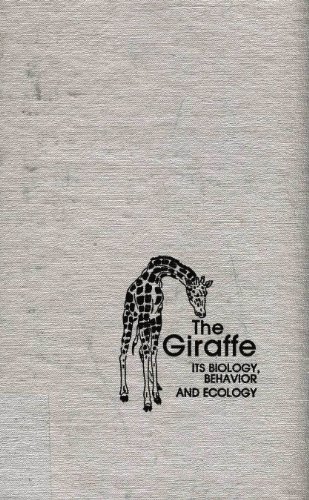 9780898742756: The Giraffe: Its Biology, Behavior, and Ecology