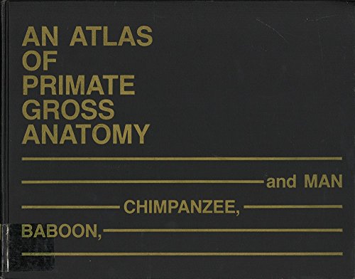 Beispielbild fr Atlas of Primate Gross Anatomy: Baboon, Chimpanzee, and Man zum Verkauf von Wonder Book