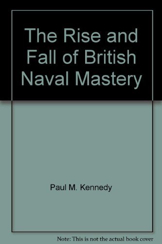 Stock image for The rise and fall of British naval mastery for sale by My Dead Aunt's Books