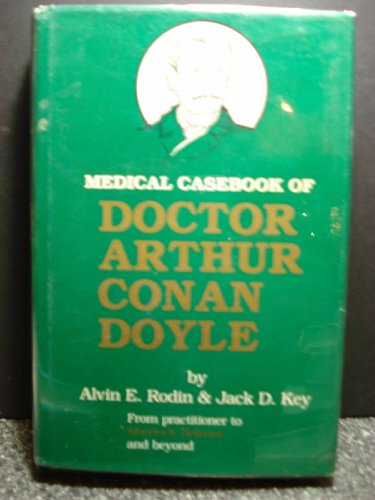 Beispielbild fr Medical Casebook of Doctor Arthur Conan Doyle: From Practitioner to Sherlock Holmes zum Verkauf von Green Street Books