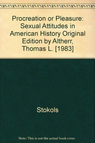 Procreation or Pleasure: Sexual Attitudes in American History (9780898746099) by Altherr, Thomas L.