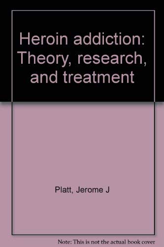 Imagen de archivo de Heroin addiction: Theory, research, and treatment a la venta por GF Books, Inc.