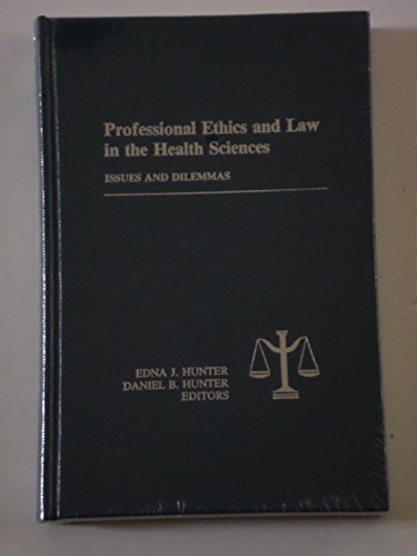 Professional Ethics and Law in the Health Sciences: Issues and Dilemmas (9780898747119) by Hunter, Edna J.; Hunter, D.