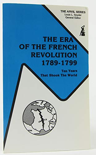 Stock image for The Era of the French Revolution, 1789-1799 : Ten Years that Shook the World for sale by Better World Books