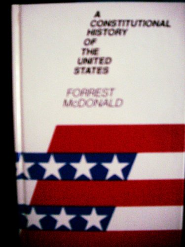 A Constitutional History of the United States (9780898749021) by McDonald, Forrest; McDonald, Ellen S.