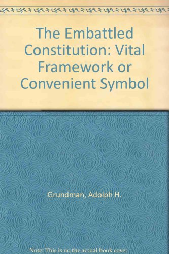 Stock image for The Embattled Constitution : Vital Framework or Convenient Symbol? for sale by Better World Books