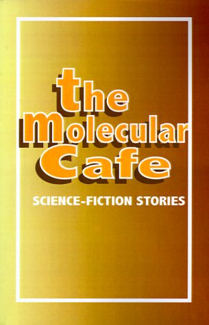 Stock image for The Molecular Cafe: Science-Fiction Stories for sale by VanderMeer Creative