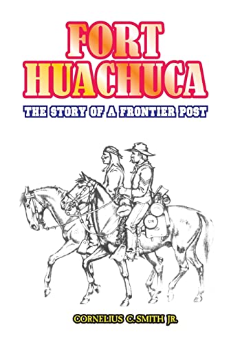 Stock image for Fort Huachuca: The Story of a Frontier Post for sale by Best and Fastest Books