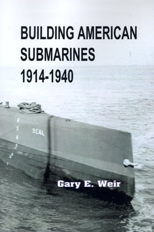 Building American Submarines, 1914-1940 (9780898750669) by Weir, Gary E.; Allard, Dean C.