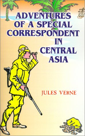 9780898750973: The Adventures of a Special Correspondent Among the Various Races and Countries of Central Asia: Being the Exploits and Experiences of Claudius Bombarnac of "The Twentieth Century"