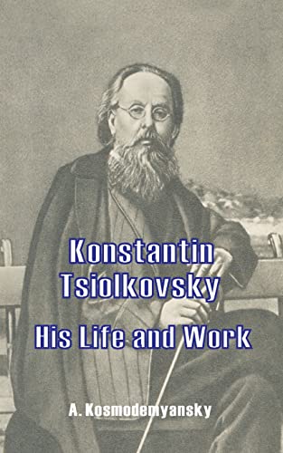 Beispielbild fr Konstantin Tsiolkovsky His Life and Work zum Verkauf von Save With Sam