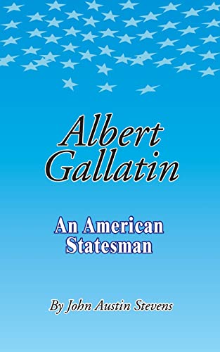 Beispielbild fr Albert Gallatin: An American Statesmen zum Verkauf von Chiron Media